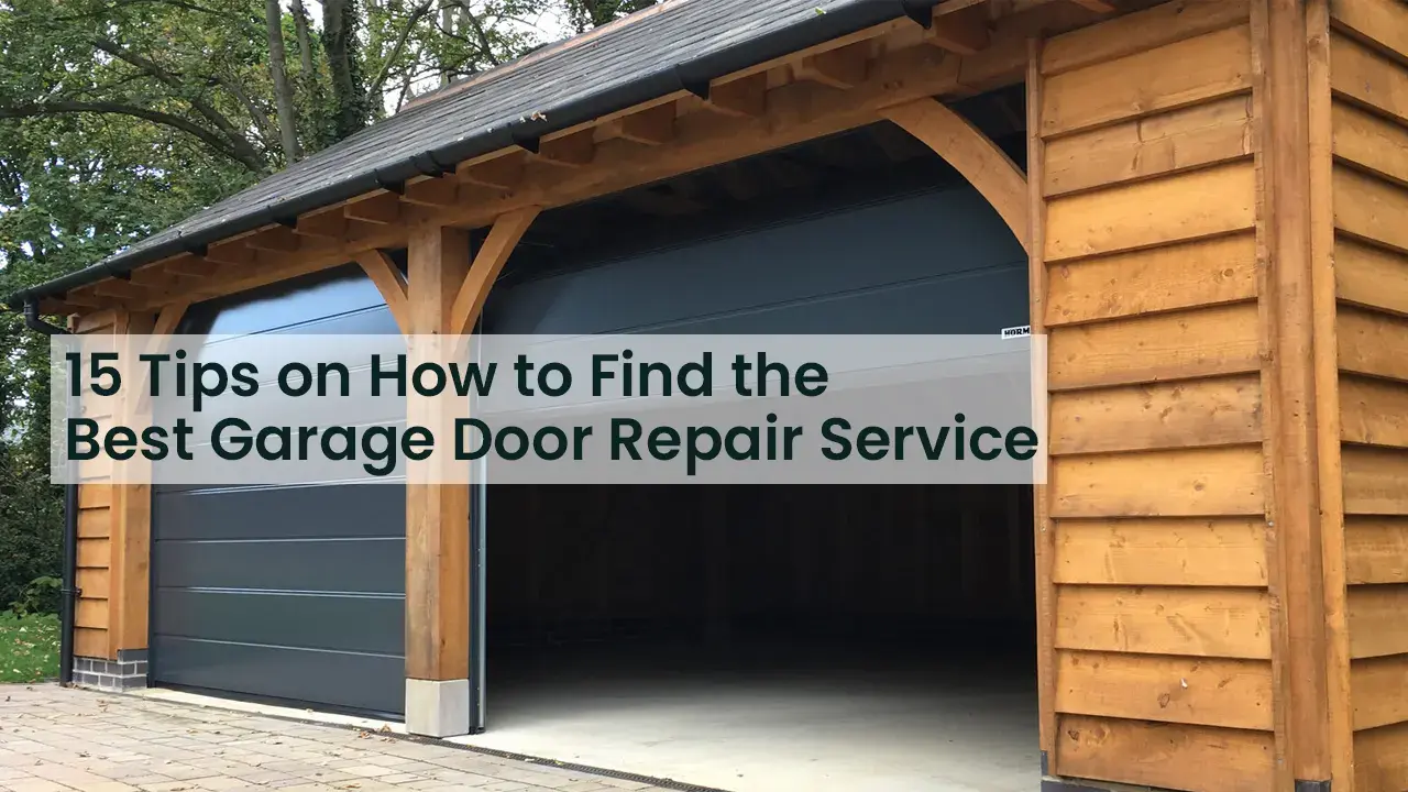 15 Tips on How to Find the Best Garage Door Repair Service